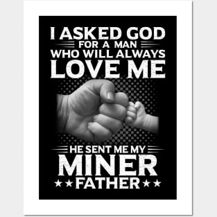 I Asked God For A Woman He Send Me My Miner Father Posters and Art